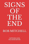 Signs of the End : Amazing Proof that we are in the last days
