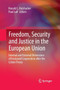 Freedom, Security and Justice in the European Union : Internal and External Dimensions of Increased Cooperation after the Lisbon Treaty