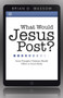 What Would Jesus Post? : Seven Principles Christians Should Follow in Social Media
