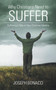 Why Christians Need to Suffer : Suffering's Role in Your Christian Identity