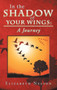 In the Shadow of Your Wings : A Journey