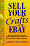 Sell Your Crafts on eBay by James Dillehay - Paperback