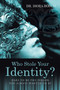 Who Stole Your Identity? : Dare to Be the Person You Always Wanted to Be