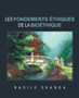 Les Fondements Ethiques de La Bioethique