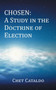 Chosen : A Study in the Doctrine of Election