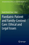 Paediatric Patient and Family-Centred Care: Ethical and Legal Issues : 57