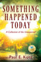 Something Happened Today : A Collection of the Unexpected