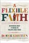 A Flexible Faith : Rethinking What It Means to Follow Jesus Today