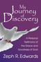 My Journey of Discovery : A Personal Testimony of the Grace and Goodness of God