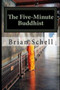 The Five-Minute Buddhist : Getting Started in Buddhism the Simple Way : 1