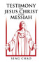 Testimony for Jesus Christ Is the Messiah : The Living Son of God