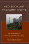 Neo-Socialist Property Rights : The Predicament of Housing Ownership in China