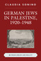 German Jews in Palestine, 1920???1948 : Between Dream and Reality