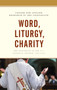 Word, Liturgy, Charity : The Diaconate in the U.S. Catholic Church, 1968-2018