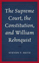 The Supreme Court, the Constitution, and William Rehnquist