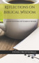 Reflections on Biblical Wisdom : A 31 Day Devotional on the Book of Proverbs