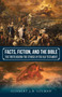Facts, Fiction, and the Bible : The Truth behind the Stories in the Old Testament