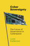 Cyber Sovereignty : The Future of Governance in Cyberspace