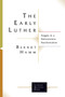 The Early Luther : Stages in a Reformation Reorientation