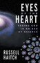 Eyes of the Heart : Seeing God in an Age of Science