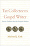 Tax Collector to Gospel Writer : Patristic Traditions about the Evangelist Matthew