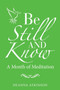 Be Still and Know : A Month of Meditation