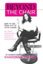Beyond the Chair : How to Get the Most Out of Your Career My Most Memorable Moments and Experiences