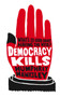 Democracy Kills