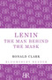 Lenin : The Man Behind the Mask