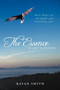 The Essence of Life's Journey : What Makes for the Joyful and Fulfilling Life?