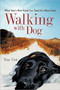 Walking with Dog : What Man's Best Friend Can Teach Us About God