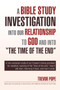 A Bible Study Investigation Into Our Relationship to God and Into the Time of the End