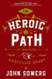 The Heroic Path : In Search of the Masculine Heart