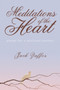 Meditations of the Heart : Poems For A Spirtual Journey