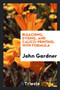 Bleaching, Dyeing, and Calico-Printing. with Formula by MR John Gardner - Paperback