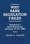 Why Bank Regulation Failed : Designing a Bank Regulatory Strategy for the 1990s
