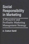 Social Responsibility in Marketing : A Proactive and Profitable Marketing Management Strategy