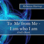 To Me from Me - I am Who I am : God's Book