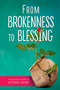 From Brokenness to Blessing