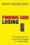 Finding God, Losing God : The Spiritual and Irreverent Upside of Losing Faith