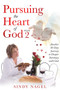 Pursuing the Heart of God - Book 2 : Another 30-Day Journey to Deeper Intimacy with God