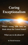 Curing Exceptionalism : What's wrong with how we think about the United States? What can we do about it?
