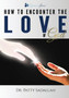 How to Encounter the LOVE of God : Experience Jesus Book 1