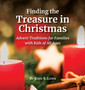 Finding the Treasure in Christmas : Advent Traditions for Families with Kids of All Ages