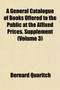A General Catalogue of Books Offered to the Public at the Affixed Prices. Supplement (Volume 3) by Bernard Quaritch - Paperback