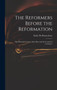 The Reformers Before the Reformation : The Fifteenth Century: John Huss and the Council of Constance by Emile de Bonnechose - Hardback