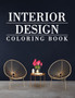 Interior Design Coloring Book : Adult Coloring Book with Modern Home Designs and Room Ideas, Creative Interior Illustrations for Stress Relieve and Relaxation by Abby Matthews - Paperback