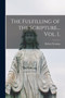 The Fulfilling of the Scripture... Vol. I.