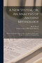 A New System, or, An Analysis of Antient Mythology : Wherin an Attempt is Made to Divest Tradition of Fable; and to Reduce the Truth to Its Original Purity