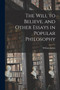 The Will to Believe, and Other Essays in Popular Philosophy